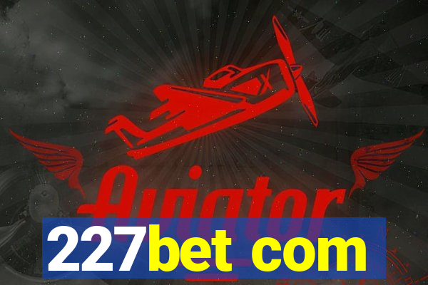 227bet com